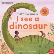 Buy University of Cambridge: Teeny Tiny Science: I See a Dinosaur