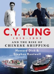 Buy C. Y. Tung and the Rise of Modern Chinese Shipping, 1912-1982