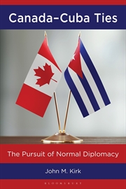 Buy Canada-Cuba Ties: The Pursuit of Normal Diplomacy