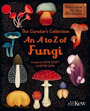 Buy The Curator's Collection: An A to Z of Fungi