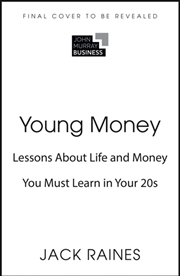 Buy Young Money : Lessons About Life and Money You Must Learn in Your 20s