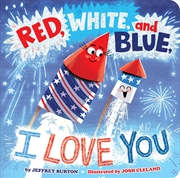Buy Red, White, and Blue, I Love You