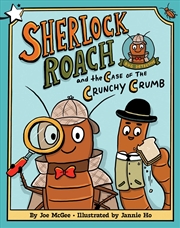 Buy Sherlock Roach and the Case of the Crunchy Crumb