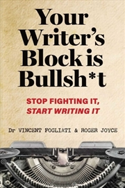 Buy Your Writer's Block is Bullsh*t