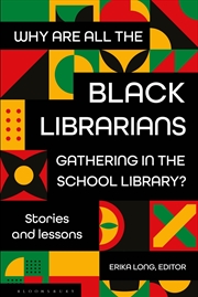 Buy Why Are All the Black Librarians Gathering in the School Library?: Stories and Lessons