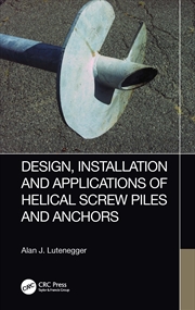 Buy Design, Installation and Applications of Helical Screw Piles and Anchors