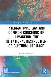 Buy International Law and Common Concerns of Humankind: The Intentional Destruction of Cultural Heritage