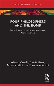 Buy Four Philosophers and the Bomb