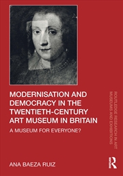 Buy Modernisation and Democracy in the Twentieth-Century Art Museum in Britain