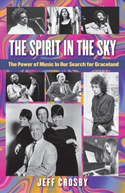 Buy The Spirit in the Sky: The Power of Music In Our Search for Graceland