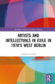 Buy Artists and Intellectuals in Exile in 1970's West Berlin