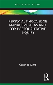 Buy Personal Knowledge Management as and for Postqualitative Inquiry