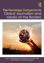 Buy The Routledge Companion to Global Journalism and Media at the Borders