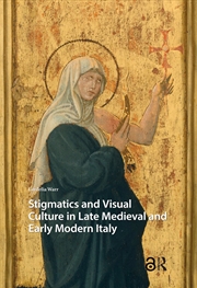 Buy Stigmatics and Visual Culture in Late Medieval and Early Modern Italy