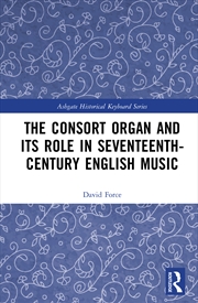 Buy The Consort Organ and its Role in Seventeenth-Century Ensemble Music