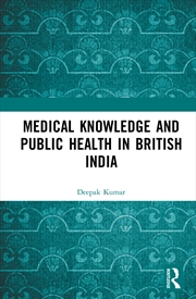 Buy Medical Knowledge and Public Health in British India