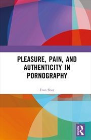 Buy Pleasure, Pain, and Authenticity in Pornography