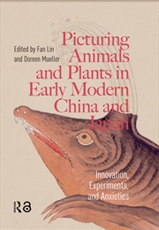 Buy Picturing Animals and Plants in Early Modern China and Japan