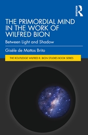 Buy The Primordial Mind in the Work of Wilfred Bion