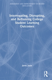 Buy Interrogating, Disrupting, and Reframing College Student Learning Outcomes