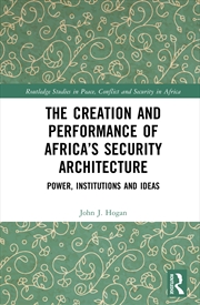 Buy The Creation and Performance of Africa’s Security Architecture