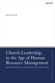 Buy Church Leadership in the Age of Human Resource Management: Discerning aForgotten History