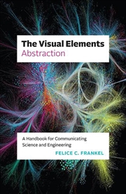 Buy The Visual Elements—Abstraction : A Handbook for Communicating Science and Engineering