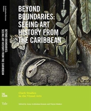 Buy Beyond Boundaries : Seeing Art History from the Caribbean