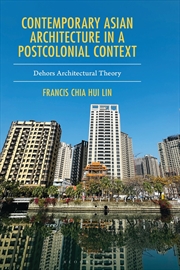 Buy Contemporary Asian Architecture in a Postcolonial Context: Dehors Architectural Theory
