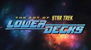 Buy The Art of Star Trek: Lower Decks