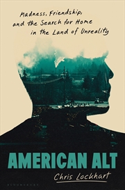 Buy American Alt: A True Story of Madness and Friendship in a Fractured Country