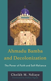 Buy Ahmadu Bamba and Decolonization: The Power of Faith and Self-Reliance