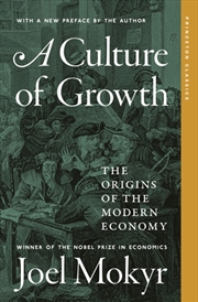 Buy A Culture of Growth : The Origins of the Modern Economy