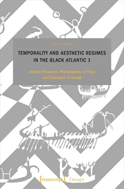 Buy Temporality and Aesthetic Regimes in the 'Black Atlantic' 1 : African Presence: Philosophies of Time