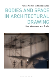 Buy Bodies and Space in Architectural Drawing: Line, Movement and Scale