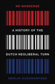 Buy No Nonsense: A History of the Dutch Neoliberal Turn