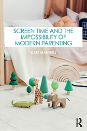 Buy Screen Time and the Impossibility of Modern Parenting