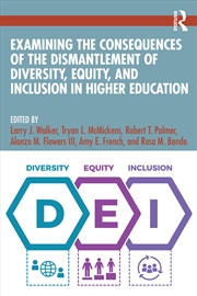 Buy Examining the Consequences of the Dismantlement of Diversity, Equity, and Inclusion in Higher Educat