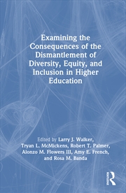 Buy Examining the Consequences of the Dismantlement of Diversity, Equity, and Inclusion in Higher Educat