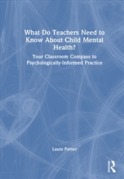 Buy What Do Teachers Need to Know About Child Mental Health?