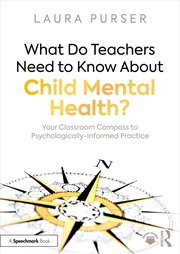 Buy What Do Teachers Need to Know About Child Mental Health?