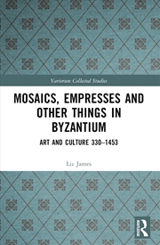 Buy Mosaics, Empresses and Other Things in Byzantium