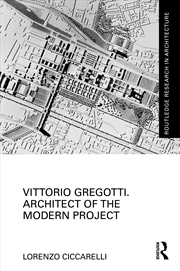 Buy Vittorio Gregotti. Architect of the Modern Project