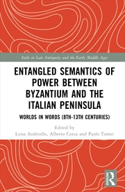 Buy Entangled Semantics of Power between Byzantium and the Italian Peninsula