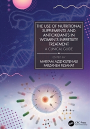 Buy The Use of Nutritional Supplements and Antioxidants in Women’s Infertility Treatment