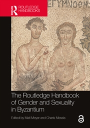 Buy The Routledge Handbook of Gender and Sexuality in Byzantium