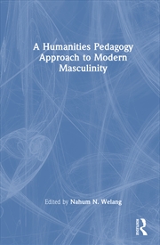 Buy A Humanities Pedagogy Approach to Modern Masculinity