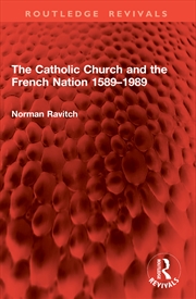Buy The Catholic Church and the French Nation 1589–1989