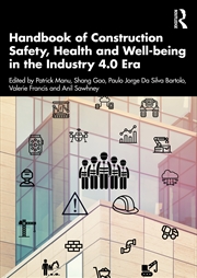 Buy Handbook of Construction Safety, Health and Well-being in the Industry 4.0 Era