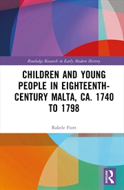 Buy Children and Young People in Eighteenth-Century Malta, ca. 1740 to 1798